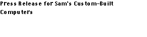 Press Release for Sam’s Custom-Built Computers